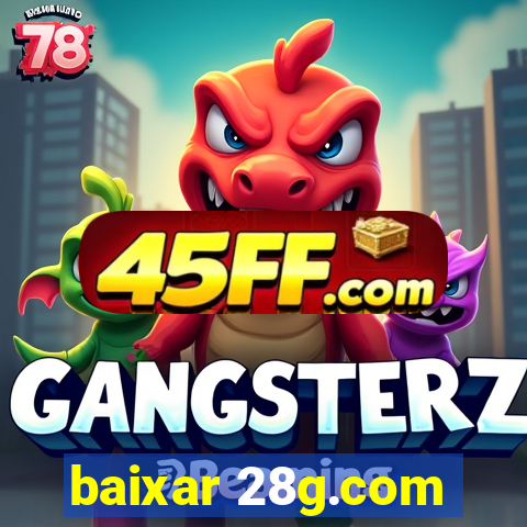 baixar 28g.com